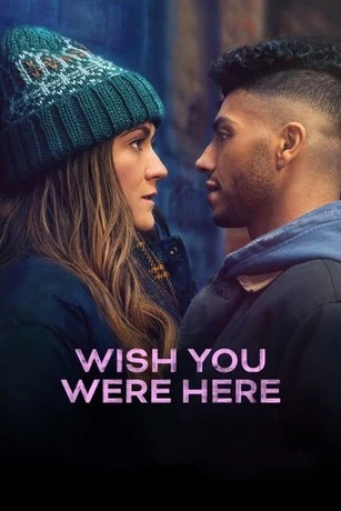 Wish You Were Here Full Movie 2025